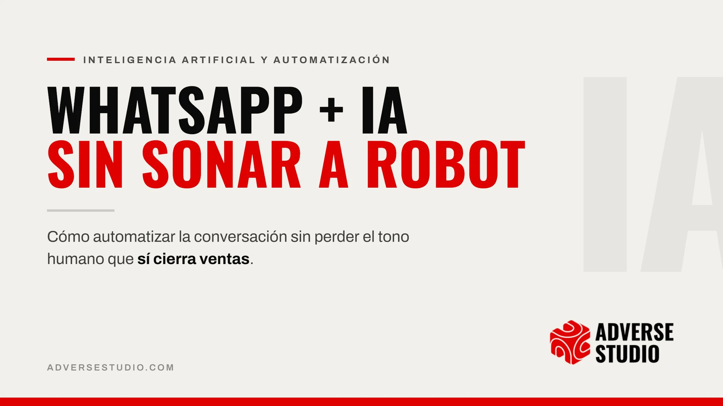 Portada del artículo: WhatsApp + IA sin sonar a robot, automatización conversacional, Adverse Studio